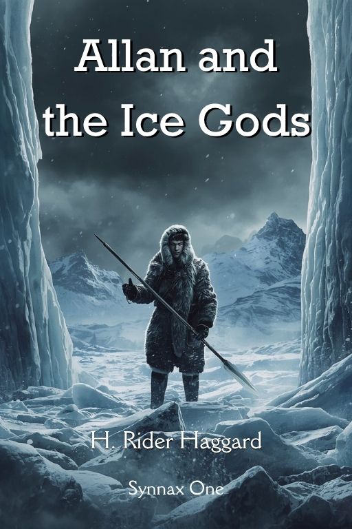 Allan and the Ice Gods Allan and the Ice Gods by H. Rider Haggard