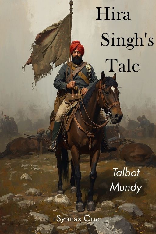 Hira Singh's Tale Hira Singh's Tale by Talbot Mundy