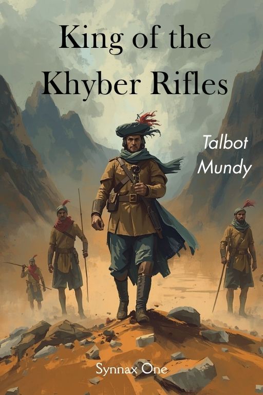 King of the Khyber Rifles King of the Khyber Rifles by Talbot Mundy